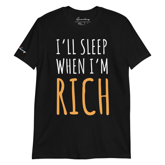 T-Shirt - Sleep when I'm Rich