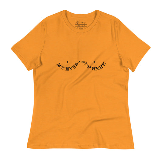 Women's relaxed t-shirt - My eyes are up here